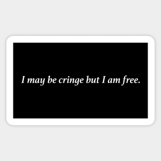 I may be cringe but I am free. Sticker